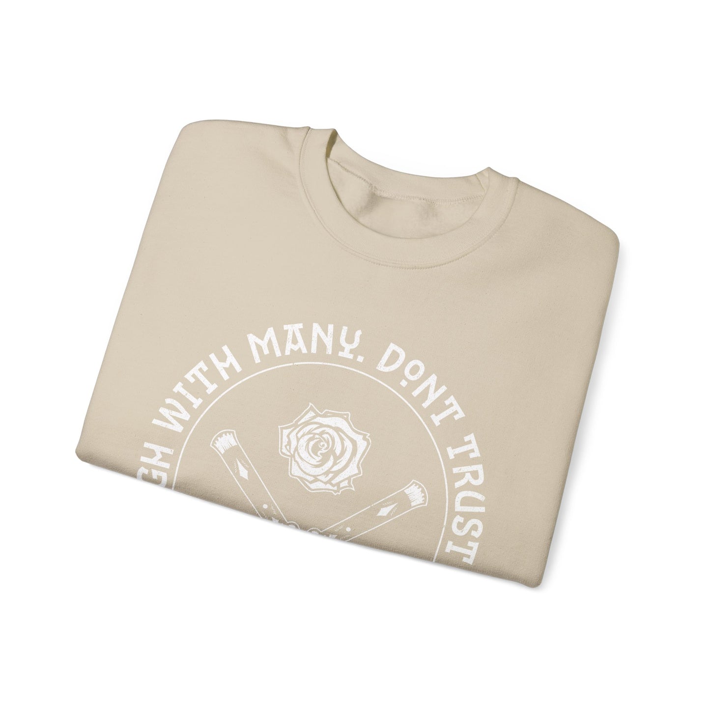 Laugh with many. Don’t Trust any - Crewneck Sweatshirt