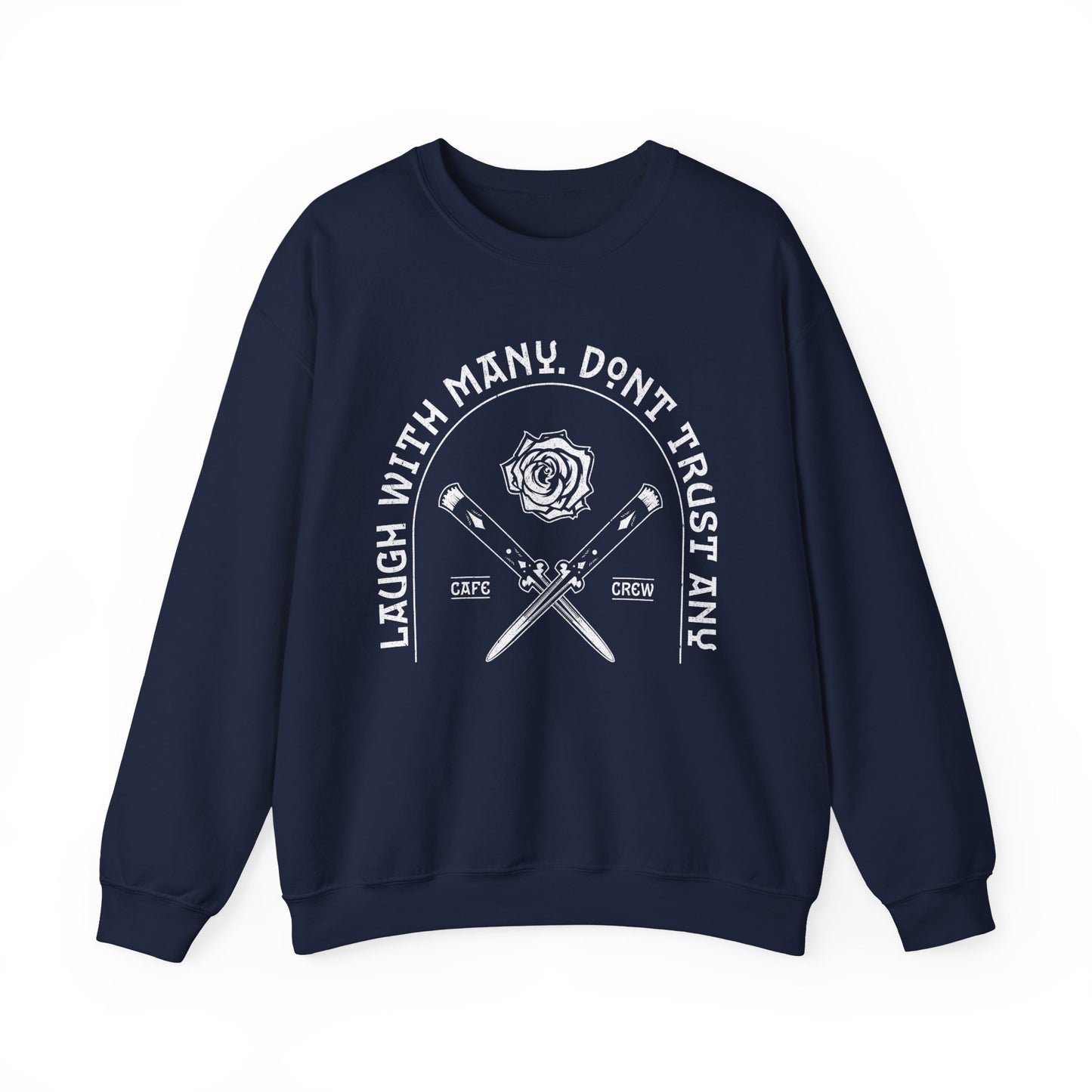 Laugh with many. Don’t Trust any - Crewneck Sweatshirt