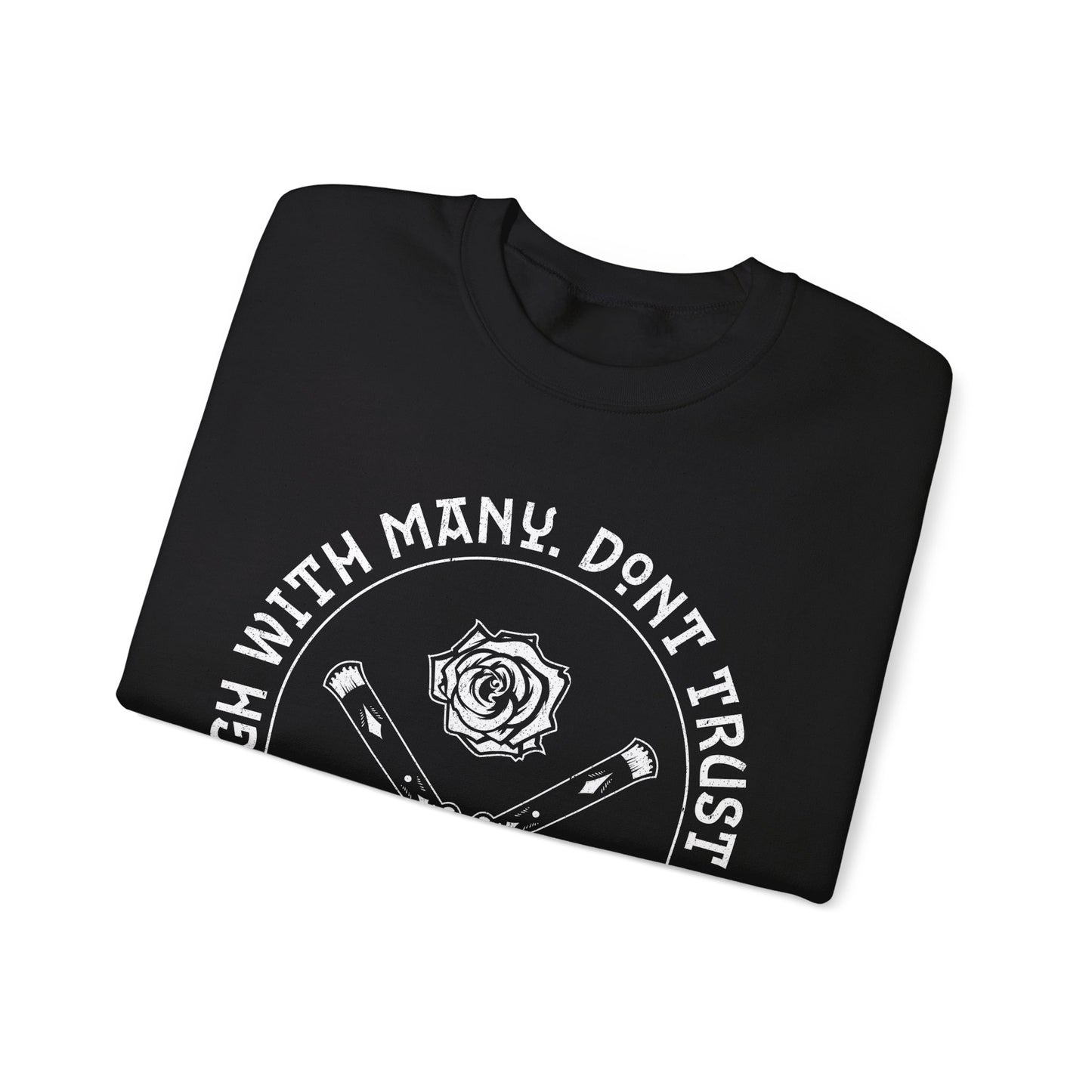 Laugh with many. Don’t Trust any - Crewneck Sweatshirt