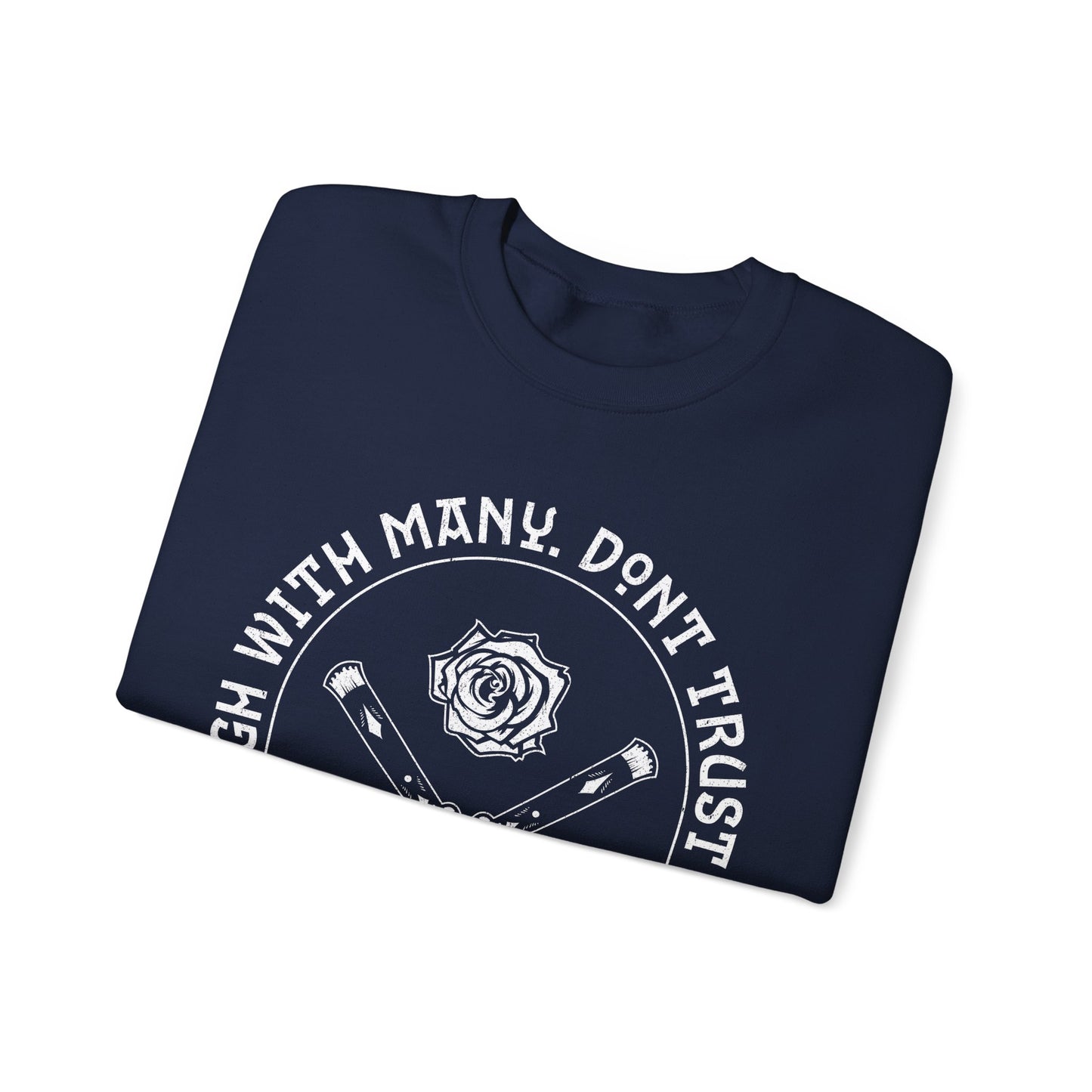 Laugh with many. Don’t Trust any - Crewneck Sweatshirt