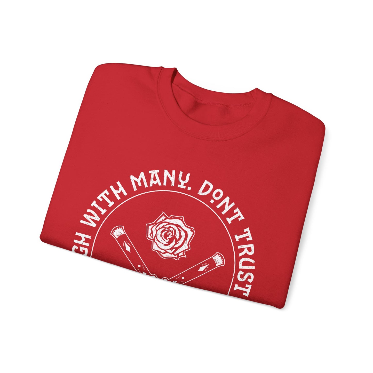 Laugh with many. Don’t Trust any - Crewneck Sweatshirt